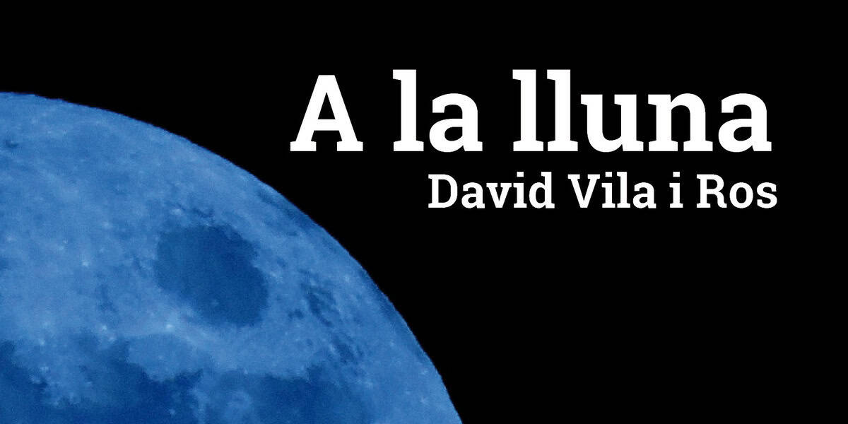 Detall de la portada del llibre 'A la lluna', de David Vila i Ros. Autor: cedida.